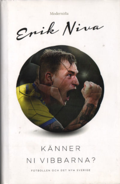 KÄNNER NI VIBBARNA? Fotbollen och det nya Sverige.