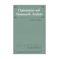 Optimization and Nonsmooth Analysis (Classics in Applied Mathematics)