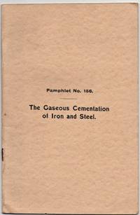 The Gaseous Cementation of Iron and Steel. Pamphlet No.156