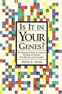 Is it in Your Genes?: The Influence of Genes on Common Disorders and Diseases That Affect You and...