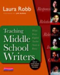 Teaching Middle School Writers : Lessons and Routines That Give Adolescents Compelling Reasons to...