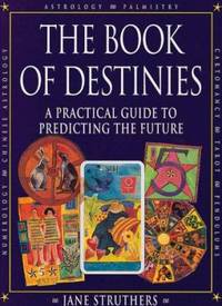 The Book of Destinies: A Practical Guide to Predicting the Future