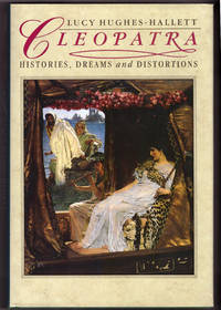 Cleopatra: Histories, Dreams and Distortions by Lucy Hughes-Hallet - 1990