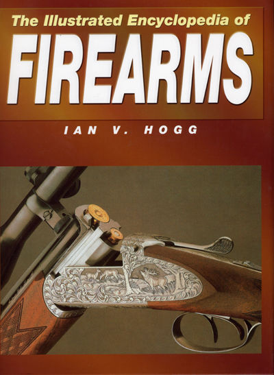 The New Illustrated Encyclopedia of Firearms.