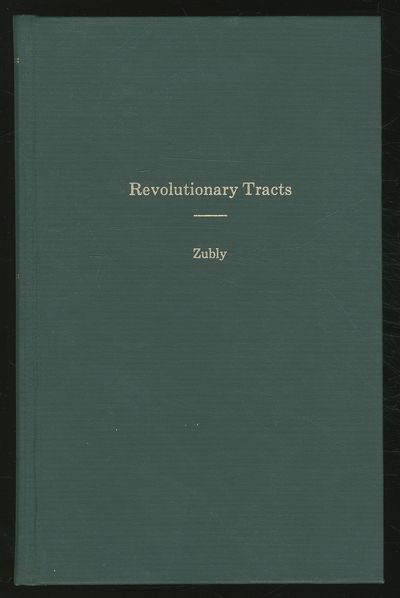 Revolutionary TRACTS: 1. The Stamp Act Repealed (1766); 2. An Humble Enquiry into the Nature and Dependency of the American Colonies upon the Parliament of Great-Britain and the Right of Parliament to Lay Taxes on the Said Colonies (1769); 3. The Law of Liberty (1775)