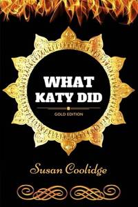 What Katy Did?: By Susan Coolidge Illustrated
