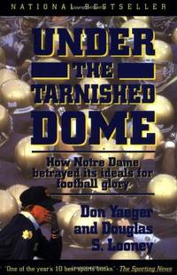Under The Tarnished Dome: How Notre Dame Betrayd Ideals For Football Glory