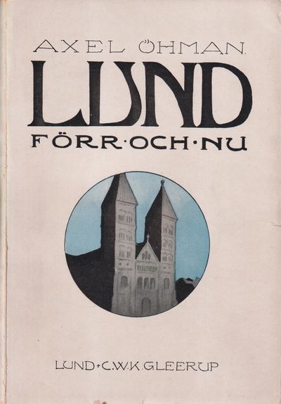 Lund förr och nu. Med 114 illustrationer och en…