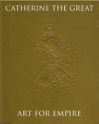 Catherine the Great: Art for Empire by - - - Paperback - First Edition - 2006 - from Ayerego Books (IOBA) (SKU: 44681)