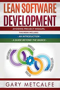 Lean Software Development: 2 Books in 1: Avoiding Project Mishaps: An Introduction + Avoiding...