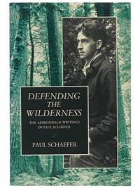 Defending the Wilderness: The Adirondack Writings of Paul Schaefer (York State Books)