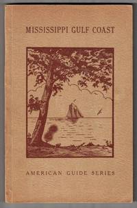 Mississippi Gulf Coast: Yesterday and Today 1699-1939 (American Guide Series)