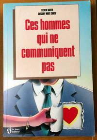 Ces hommes qui ne communiquent pas (French Edition)