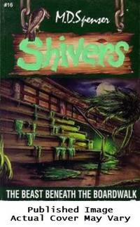 The Beast Beneath the Boardwalk (Shivers, No. 16) by M. D. Spenser - 1996-01-01 Spine Wear, Cover Cre