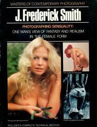 Photographing Sensuality: One Man's View of Fantasy and Realism in the Female Form, by J....