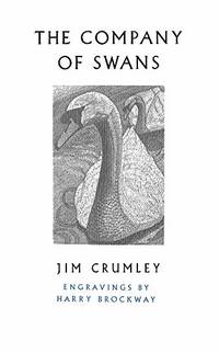 The Company of Swans by Crumley, Jim