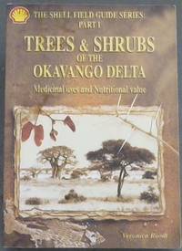 Trees & Shrubs of the Okavango Delta: Medicinal Uses and Nutritional Value (Shell Field Guide...