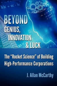 Beyond Genius, Innovation & Luck: The "Rocket Science" of Building High-Performance...