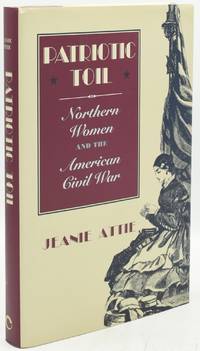 PATRIOTIC TOIL: Northern Women and the American Civil War