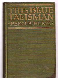 The Blue Talisman A Detective Story by Hume, Fergus - 1925