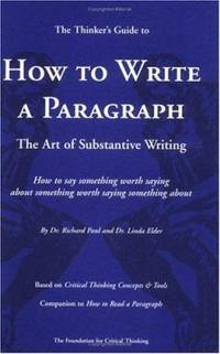 The Thinker's Guide to How to Write a Paragraph : The Art of Substantive Writing