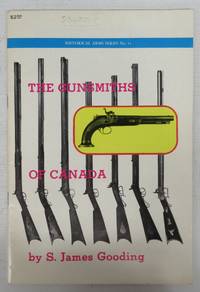 The Gunsmiths of Canada: A Checklist of Tradesmen by GOODING, S. James - 1974