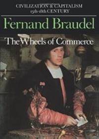 The Wheels of Commerce (Civilization and Capitalism: 15Th-18th Century -Volume 2) by Fernand Braudel - 1992-04-07