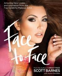 Face to Face : Amazing New Looks and Inspiration from the Top Celebrity Makeup Artist