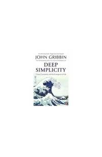 Deep Simplicity: Chaos, Complexity and the Emergence of Life