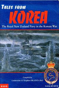 Tales from Korea: the Royal New Zealand Navy in the Korean War by G.F. Hopkins - 2002