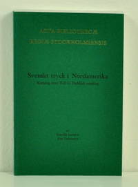 Svenskt tryck i Nordamerika. Katalog över Tell G.…