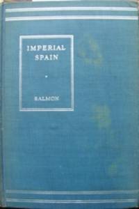 Imperial Spain: The Rise of the Empire and the Dawn of Modern Sea-Power by Edward Dwight Salmon
- First Edition
- from The Owl at the Bridge (SKU: 46250)