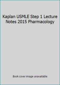 Kaplan USMLE Step 1 Lecture Notes 2015 Pharmacology
