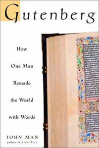 Gutenberg : How One Man Remade the World with Words