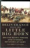 Deliverance from the Little Big Horn: Doctor Henry Porter and Custer's Seventh Cavalry