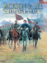 Jackson and Lee : The Paintings of Mort Kunstler by Robertson, James I., Jr - 1995