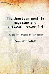 The American monthly magazine and critical review Volume 4 1818 by H. Biglow, Orville Luther Holley - 2016