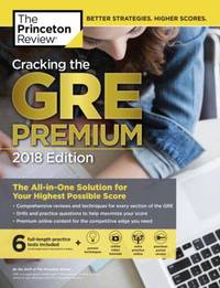 Cracking the GRE Premium : The All-in-One Solution for Your Highest Possible Score