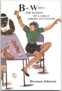 Bid Whist: The Making of a Great American Pastime by Herman JOHNSON - Paperback - First Edition - 2003 - from Between the Covers- Rare Books, Inc. ABAA (SKU: 419706)