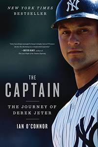 The Captain: The Journey of Derek Jeter by O&#39;Connor, Ian