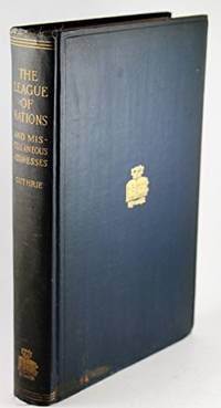 cover of The League of Nations, and miscellaneous addresses