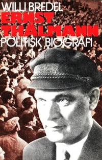 Ernst Thälmann. Ett bidrag till en politisk…
