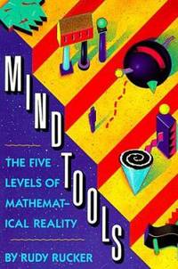 Mind Tools : The Five Levels of Mathematical Reality