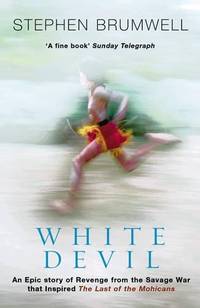 White Devil: An Epic Story of Revenge from the Savage War That Inspired the Last of the Mohicans