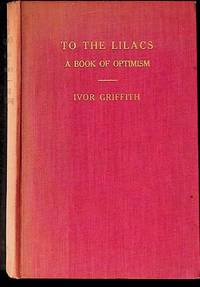 To the Lilacs: A Book of Optimism PRESENTATION COPY- 1ST EDITION