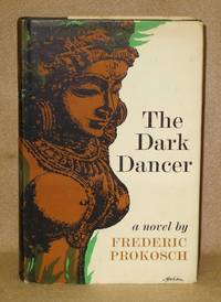 The Dark Dancer by Prokosch, Frederic - 1965