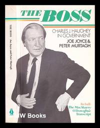 The boss : Charles J. Haughey in government / Joe Joyce & Peter Murtagh