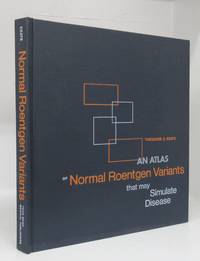 An Atlas of Normal Roentgen Variants that may Simulate Disease