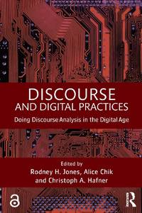 Discourse and Digital Practices: Doing discourse analysis in the digital age