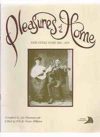 Pleasures of Home:  Rare Fiddle Tunes 1882 - 1939  (inc. Joe Pancerzewski; Elvy Osborne; The Nelson Brothers [ Fred, Paul, John, Pete ]; Jimmy Hendrickson; Bill Smith )( Fiddlers / Music / Reels / Jigs / Quadrille / etc) by Pancerzewski, Joe (compiler); Edited By Phil & Vivian Williams  (inc. Joe Pancerzewski; Elvy Osborne; The Nelson Brothers [ Fred, Paul, John, Pete ]; Jimmy Hendrickson; Bill Smith ) - 1988